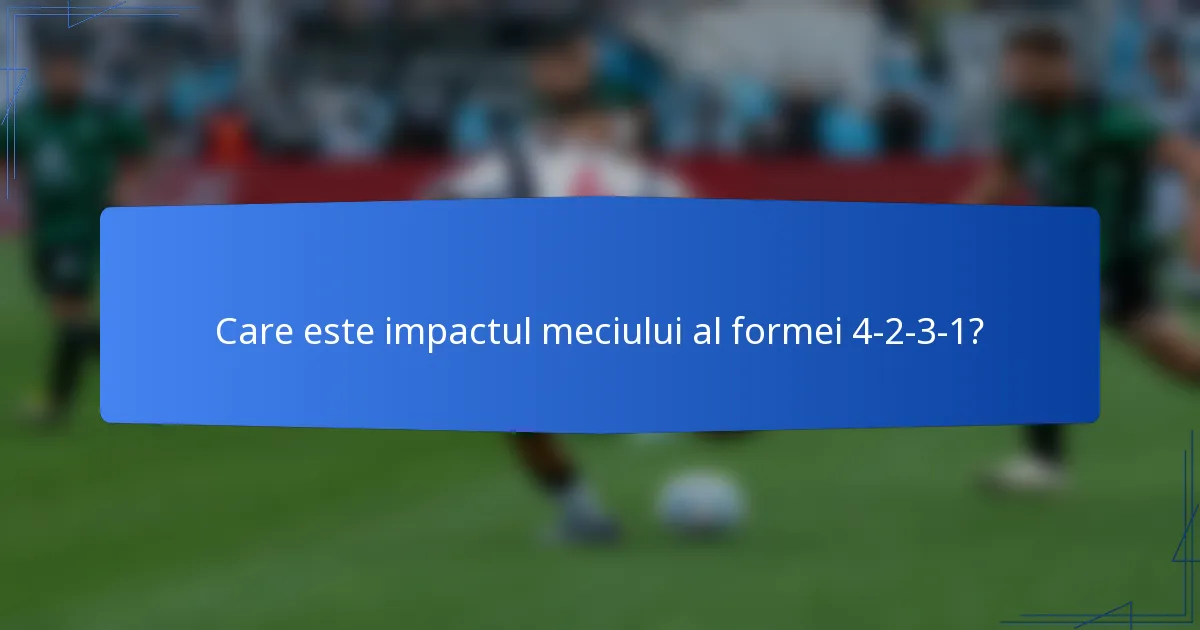Care este impactul meciului al formei 4-2-3-1?