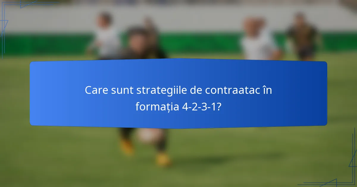 Care sunt strategiile de contraatac în formația 4-2-3-1?