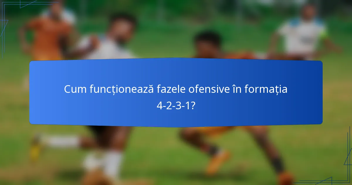 Cum funcționează fazele ofensive în formația 4-2-3-1?