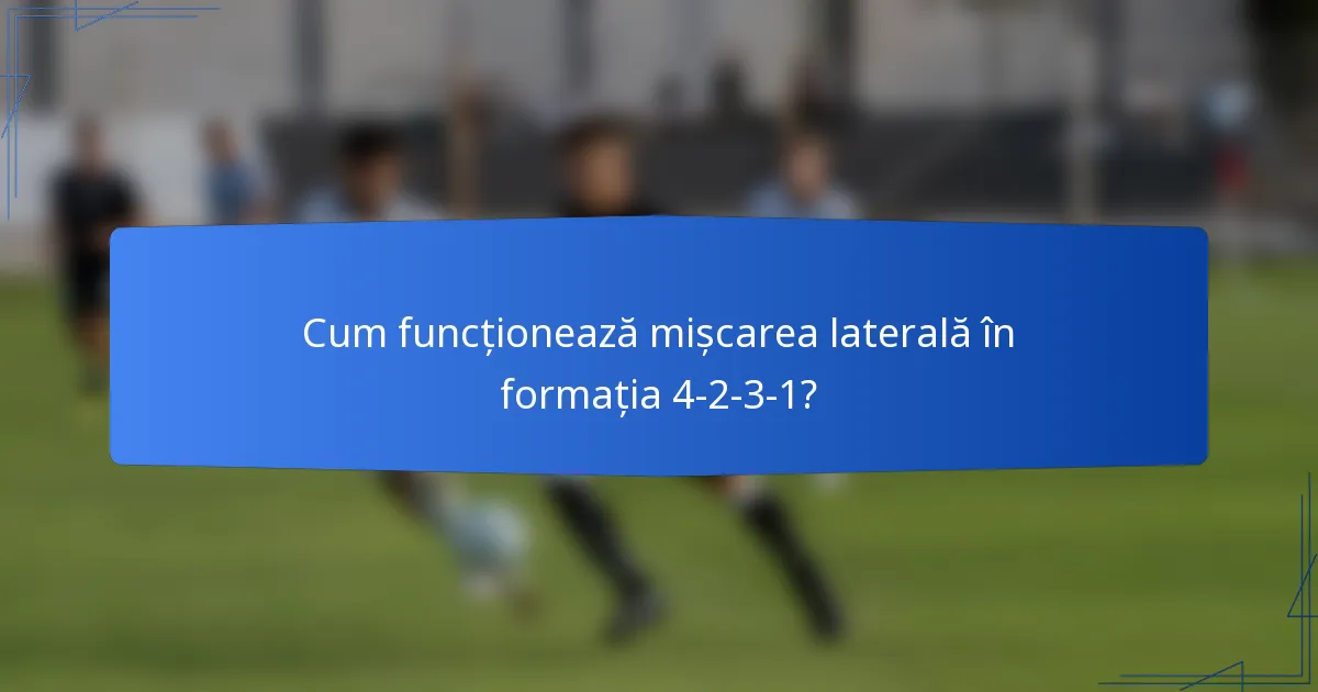 Cum funcționează mișcarea laterală în formația 4-2-3-1?