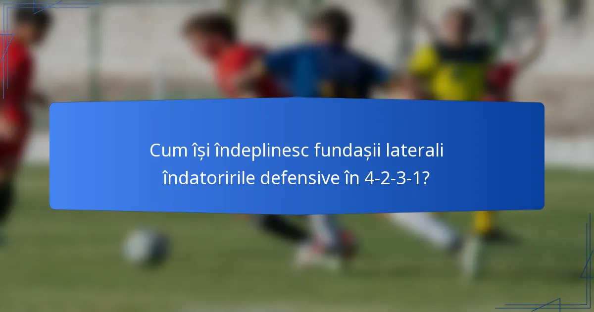 Cum își îndeplinesc fundașii laterali îndatoririle defensive în 4-2-3-1?
