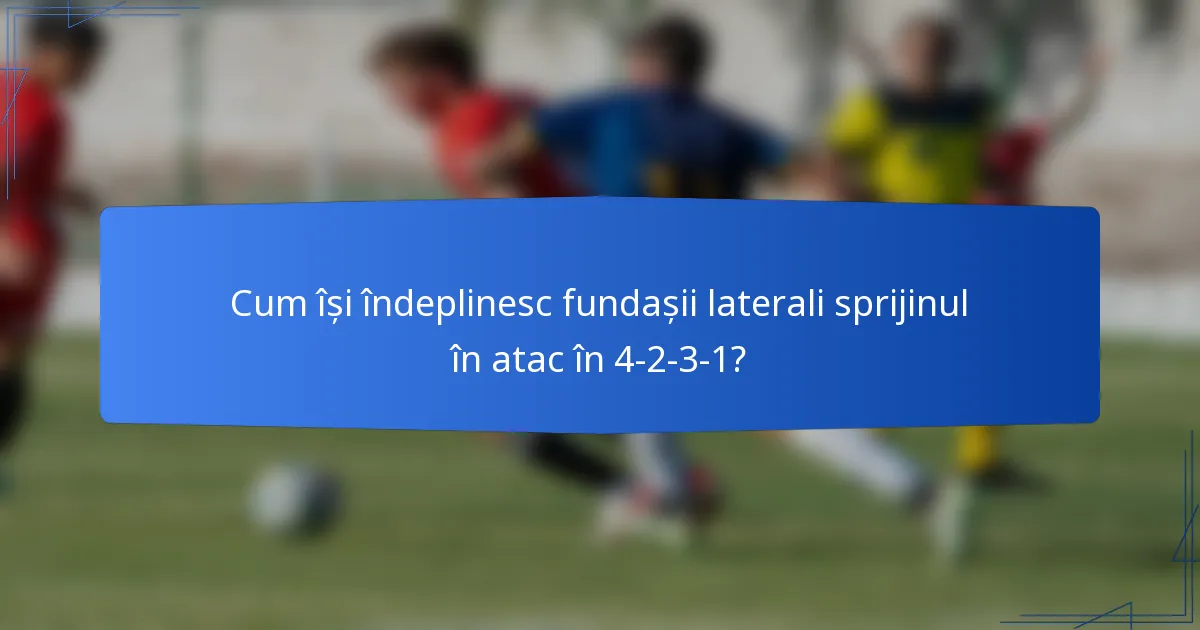 Cum își îndeplinesc fundașii laterali sprijinul în atac în 4-2-3-1?